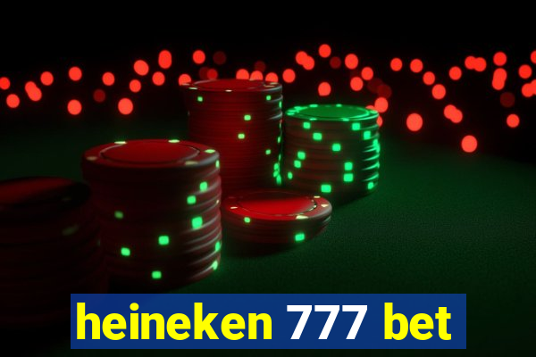 heineken 777 bet